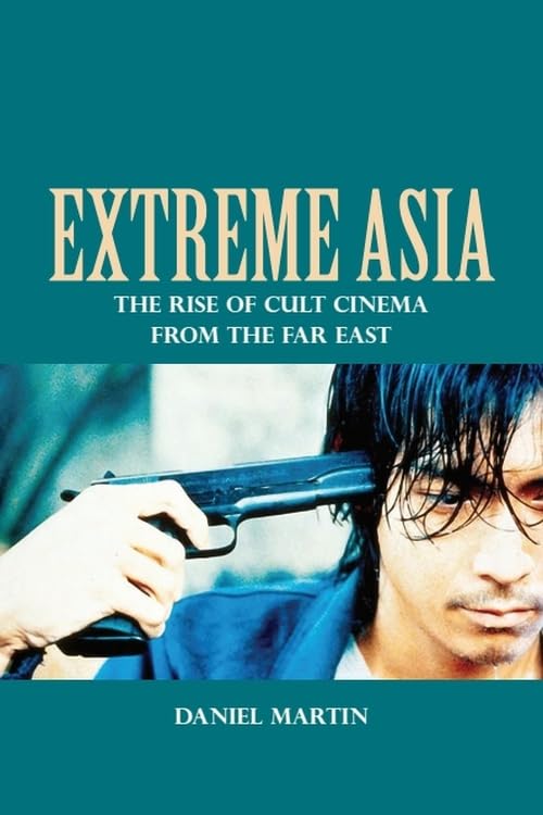 Book cover: Extreme Asia - The Rise of Cult Cinema from the Far East
