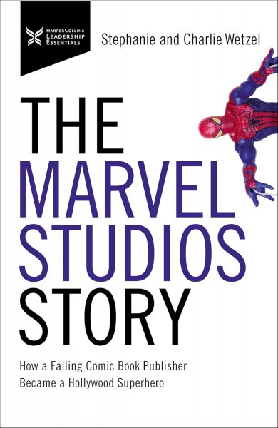 Couverture du livre : The Marvel Studios Story - How a Failing Comic Book Publisher Became a Hollywood Superhero