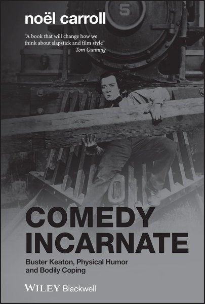 Book cover: Comedy Incarnate - Buster Keaton, Physical Humor, and Bodily Coping