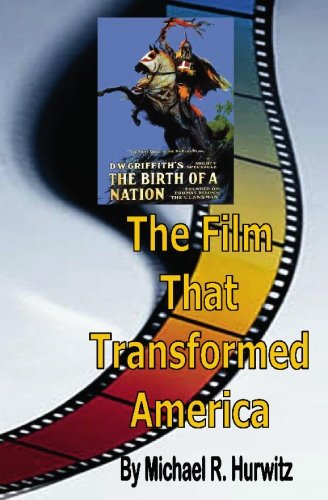 Book cover: The Film that Transformed America - D. W. Griffith's The Birth of a Nation