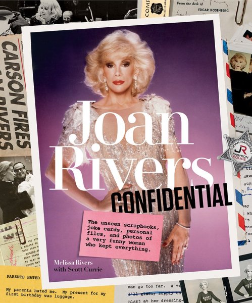 Book cover: Joan Rivers Confidential - The Unseen Scrapbooks, Joke Cards, Personal Files, and Photos of a Very Funny Woman Who Kept Everything