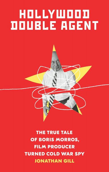 Couverture du livre : Hollywood Double Agent - The True Tale of Boris Morros, Film Producer Turned Cold War Spy
