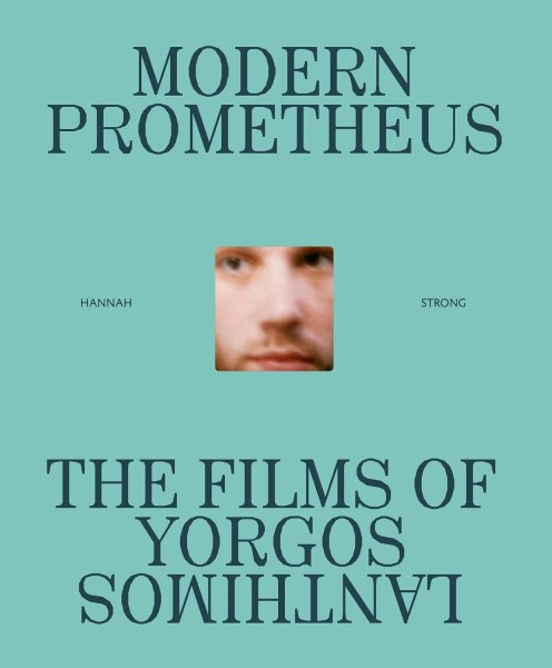 Book cover: Modern Prometheus - The Films of Yorgos Lanthimos