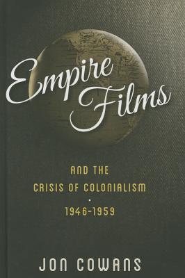 Couverture du livre : Empire Films and the Crisis of Colonialism, 1946-1959