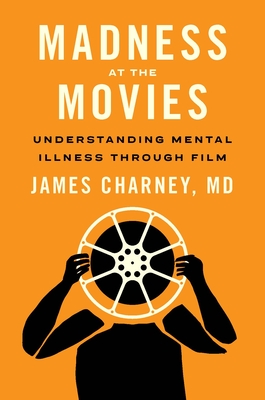 Couverture du livre : Madness at the Movies - Understanding Mental Illness Through Film