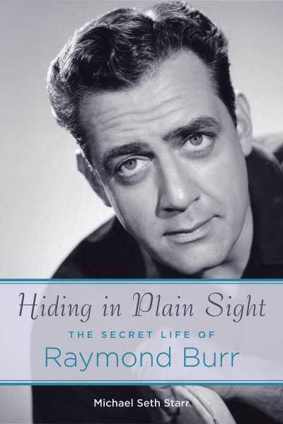 Couverture du livre : Hiding in Plain Sight - The Secret Life of Raymond Burr
