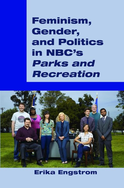 Book cover: Feminism, Gender, and Politics in NBC's Parks and Recreation