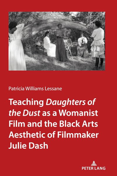 Couverture du livre : Teaching Daughters of the Dust as a Womanist Film and the Black Arts Aesthetic of Filmmaker Julie Dash