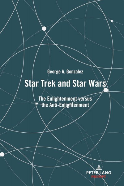 Book cover: Star Trek and Star Wars - The Enlightenment versus the Anti-Enlightenment