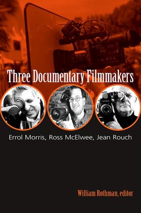 Couverture du livre : Three Documentary Filmmakers - Errol Morris, Ross McElwee, Jean Rouch