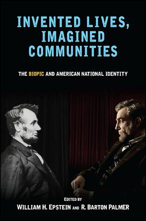 Book cover: Invented Lives, Imagined Communities - The Biopic and American National Identity