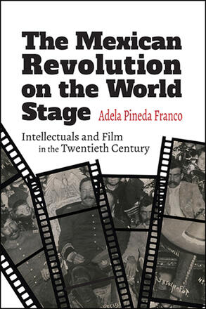 Book cover: The Mexican Revolution on the World Stage - Intellectuals and Film in the Twentieth Century