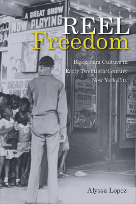 Couverture du livre : Reel Freedom - Black Film Culture in Early Twentieth-Century New York City