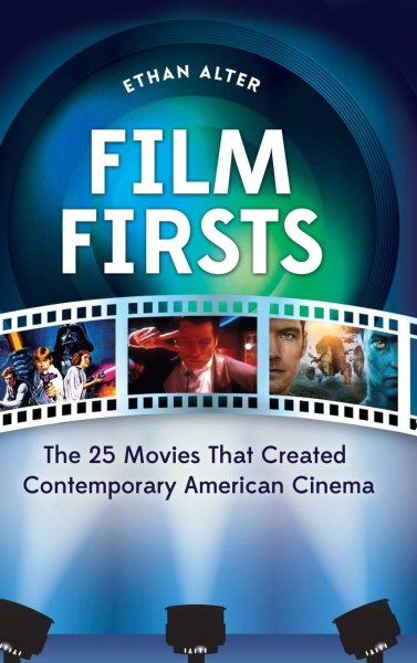 Couverture du livre : Film Firsts - The 25 Movies That Created Contemporary American Cinema