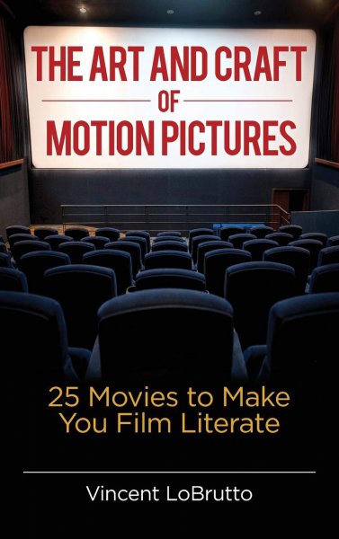 Book cover: The Art and Craft of Motion Pictures - 25 Movies to Make You Film Literate