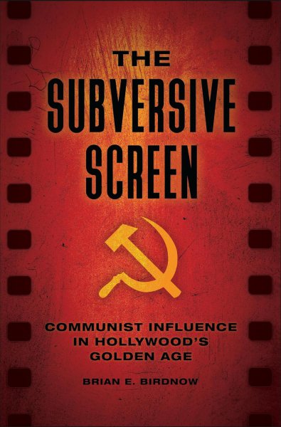 Couverture du livre : The Subversive Screen - Communist Influence in Hollywood's Golden Age