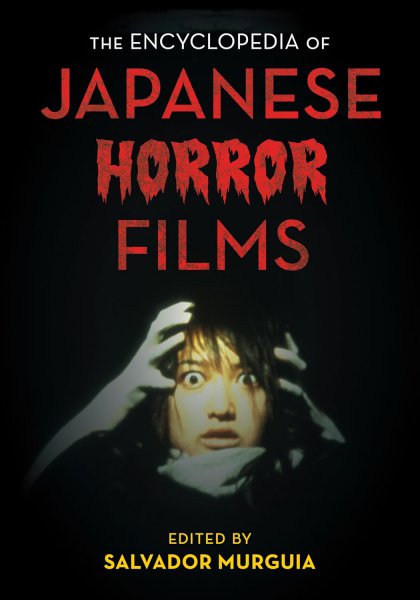 Couverture du livre : The Encyclopedia of Japanese Horror Films