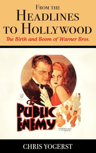 Book cover: From the Headlines to Hollywood - The Birth and Boom of Warner Bros.