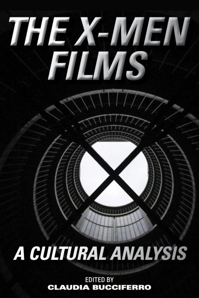 Book cover: The X-Men Films - A Cultural Analysis