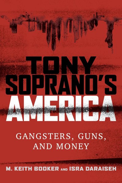 Couverture du livre : Tony Soprano's America - Gangsters, Guns, and Money
