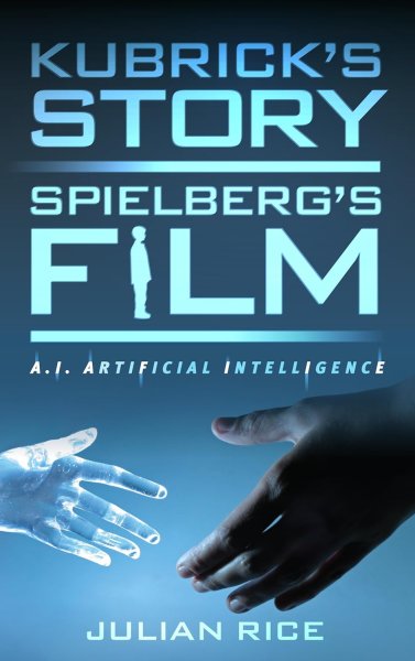 Book cover: Kubrick's Story, Spielberg's Film - A.I. Artificial Intelligence