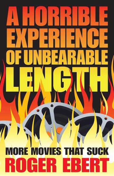 Book cover: A Horrible Experience of Unbearable Length - More Movies That Suck