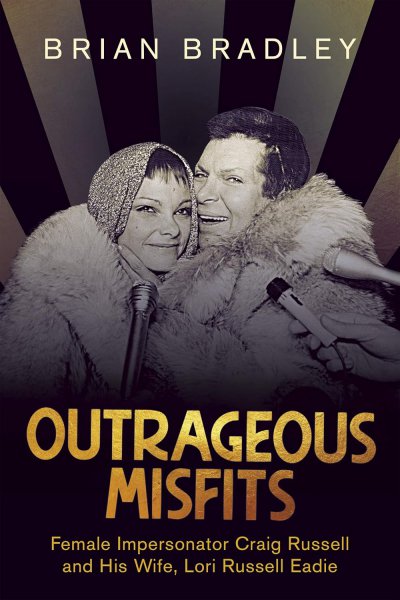 Couverture du livre : Outrageous Misfits - Female Impersonator Craig Russell and His Wife, Lori Russell Eadie