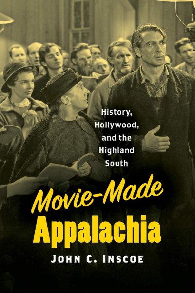 Couverture du livre : Movie-Made Appalachia - History, Hollywood, and the Highland South