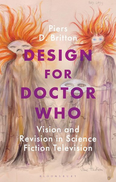 Book cover: Design for Doctor Who - Vision and Revision in Science Fiction Television