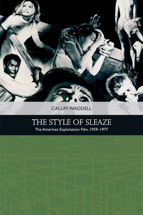 Book cover: The Style of Sleaze - The American Exploitation Film, 1959 - 1977