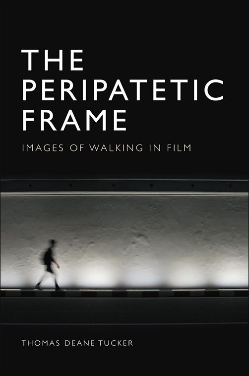 Book cover: The Peripatetic Frame - Images of Walking in Film