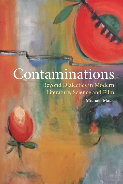 Couverture du livre : Contaminations - Beyond Dialectics in Modern Literature, Science and Film