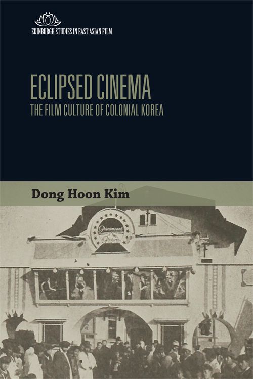 Book cover: Eclipsed Cinema - The Film Culture of Colonial Korea