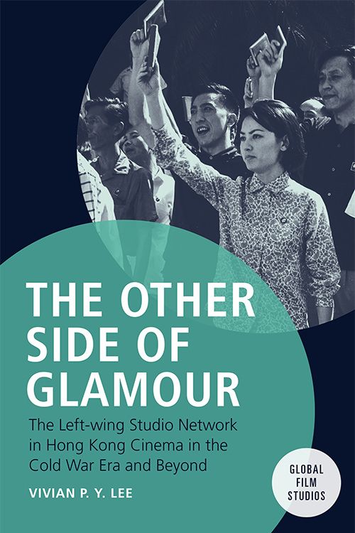 Book cover: The Other Side of Glamour - The Left-Wing Studio Network in Hong Kong Cinema in the Cold War Era and Beyond