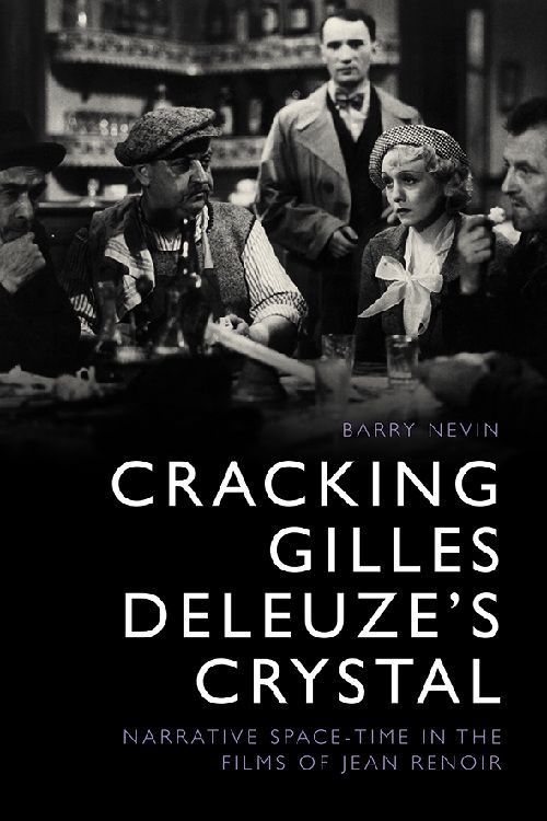 Book cover: Cracking Gilles Deleuze's Crystal - Narrative Space-time in the Films of Jean Renoir