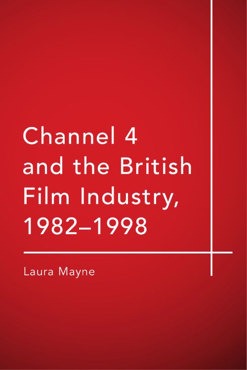 Couverture du livre : Channel 4 and the British Film Industry, 1982-1998