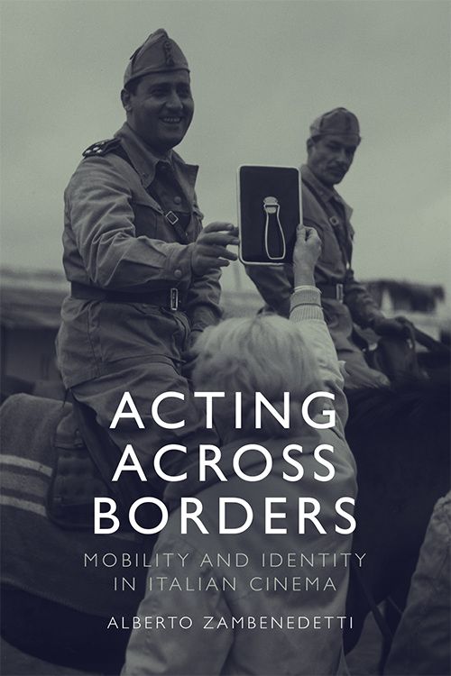 Couverture du livre : Acting Across Borders - Mobility and Identity in Italian Cinema