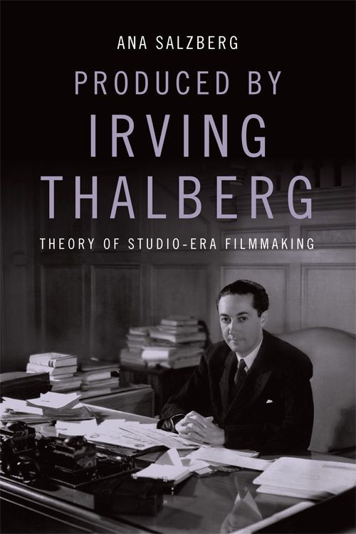 Couverture du livre : Produced by Irving Thalberg - Theory of Studio-Era Filmmaking