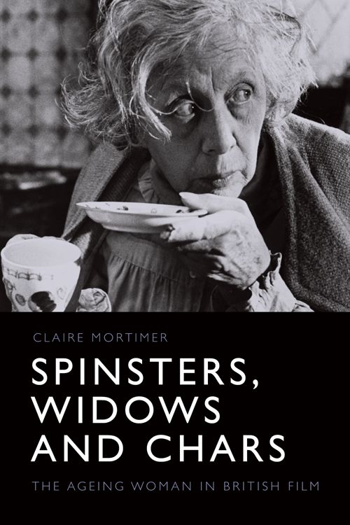 Couverture du livre : Spinsters, Widows and Chars - The Ageing Woman in British Film