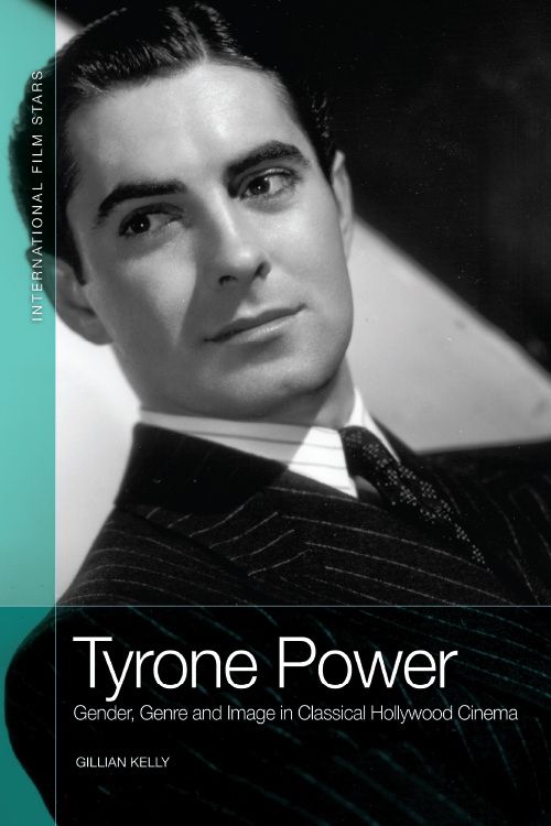 Couverture du livre : Tyrone Power - Gender, Genre and Image in Classical Hollywood Cinema