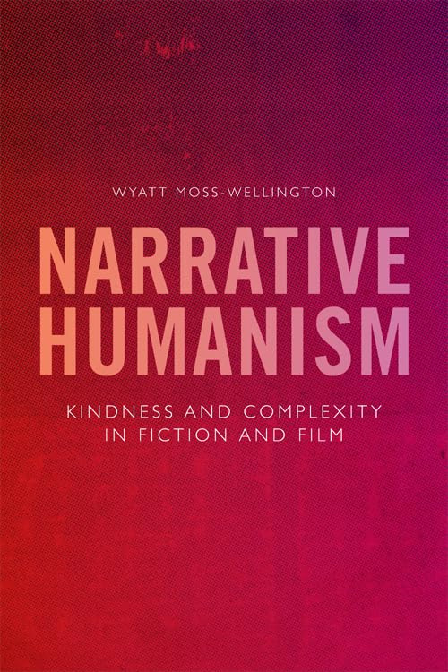 Couverture du livre : Narrative Humanism - Kindness and Complexity in Fiction and Film