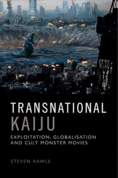 Book cover: Transnational Kaiju - Exploitation, Globalisation and Cult Monster Movies