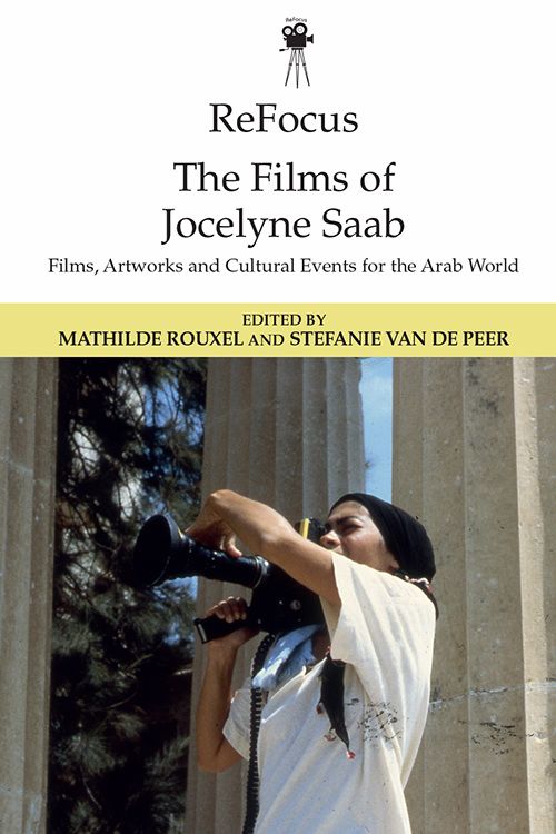 Couverture du livre : The Films of Jocelyne Saab - Films, Artworks and Cultural Events for the Arab World