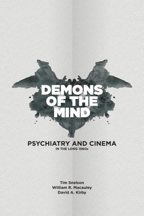 Couverture du livre : Demons of the Mind - Psychiatry and Cinema in the Long 1960s