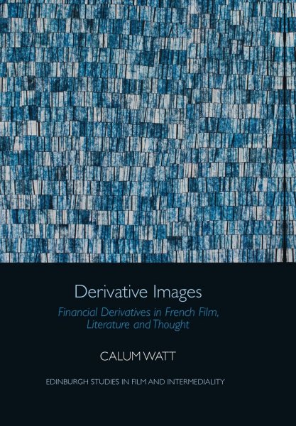 Couverture du livre : Derivative Images - Financial Derivatives in French Film, Literature and Thought