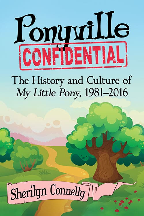 Couverture du livre : Ponyville Confidential - The History and Culture of My Little Pony, 1981–2016