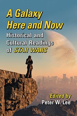 Book cover: A Galaxy Here and Now - Historical and Cultural Readings of Star Wars