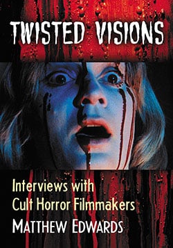 Book cover: Twisted Visions - Interviews with Cult Horror Filmmakers