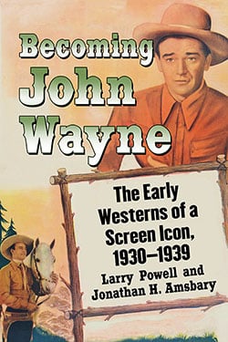 Couverture du livre : Becoming John Wayne - The Early Westerns of a Screen Icon, 1930–1939