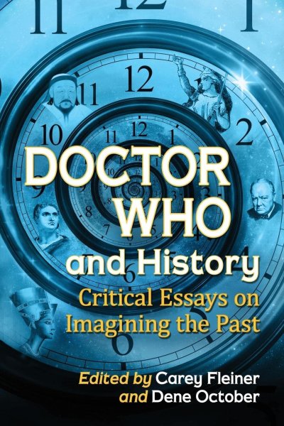 Book cover: Doctor Who and History - Critical Essays on Imagining the Past